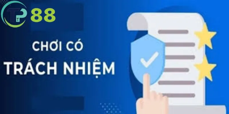 Nội dung cụ thể trong quy định chơi có trách nhiệm TP88
