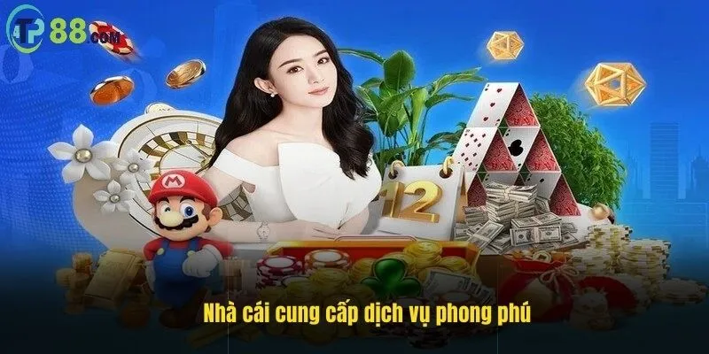Nhà cái cung cấp dịch vụ vô cùng đa dạng