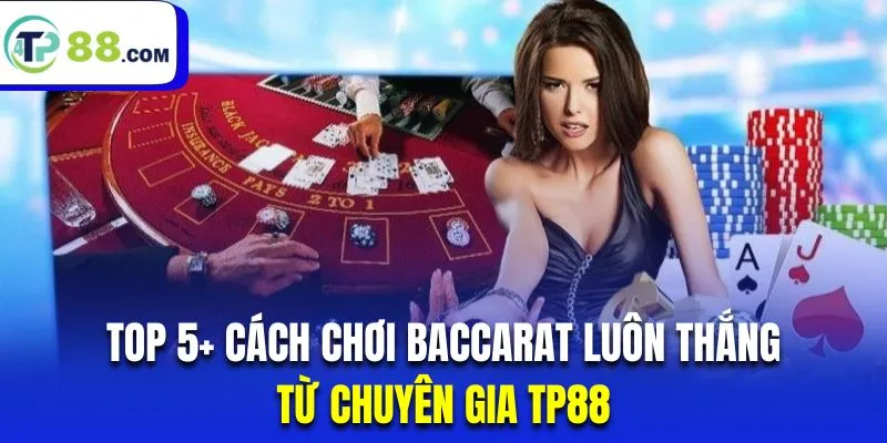 cách chơi baccarat luôn thắng
