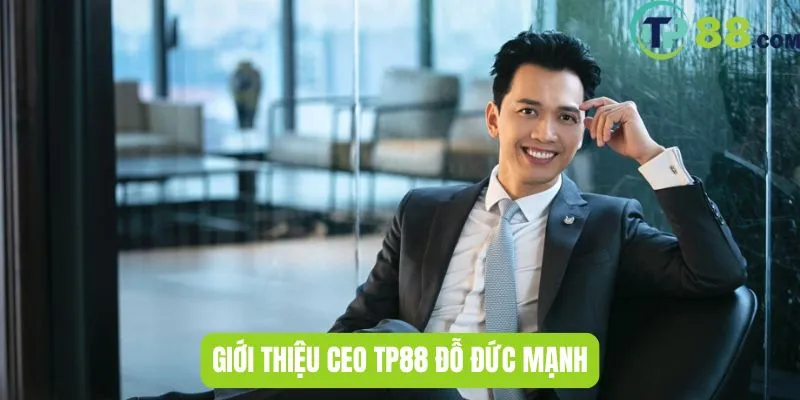 Giới thiệu CEO TP88 Đỗ Đức Mạnh