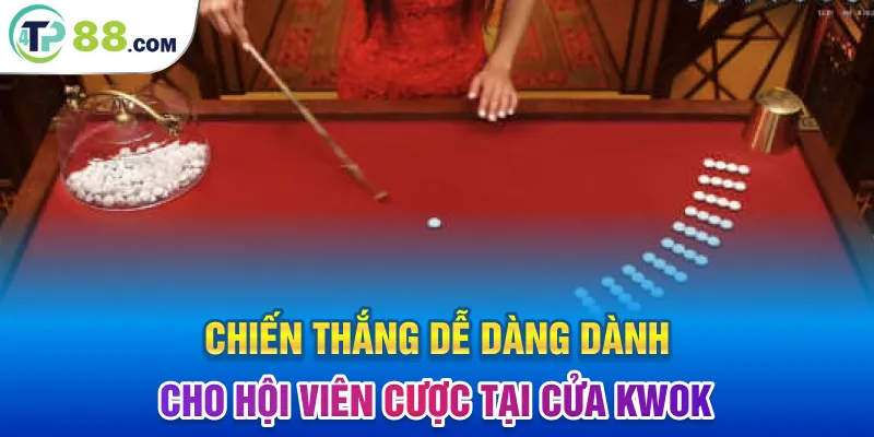 Chiến thắng dễ dàng dành cho hội viên cược tại cửa Kwok