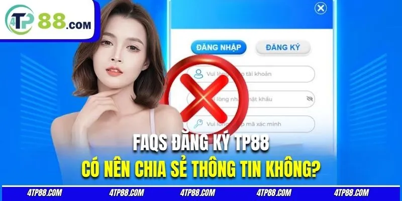 Hội viên tuyệt đối tránh chia sẻ thông tin cho bất cứ ai khác