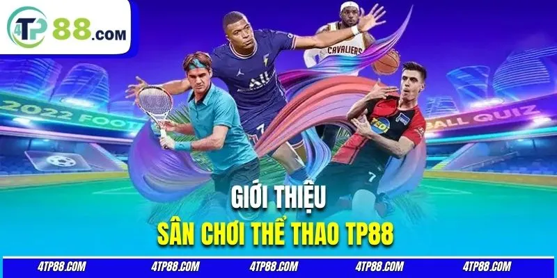 Đôi nét thông tin liên quan đến sảnh cược thể thao online TP88