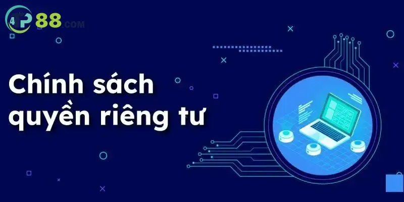 Nội dung khái quát của chính sách quyền riêng tư TP88